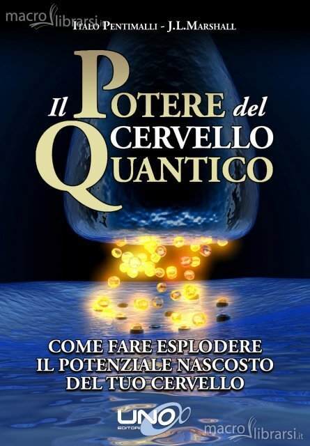 il potere del cervello quantico - italo pentimalli - jl marshall - migliori libri di business e crescita personale
