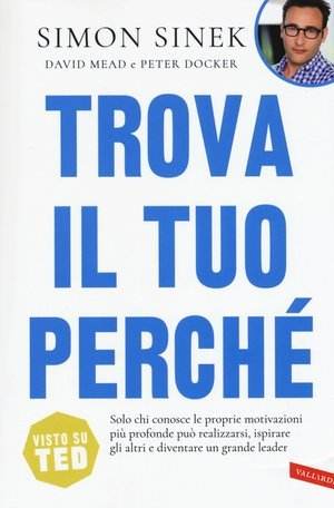 Libri di crescita personale - Trova il tuo percheè - Simon Sinek - Stefano Caron