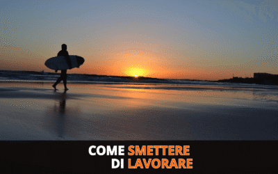 Come Smettere di Lavorare: 3 Storie reali a confronto
