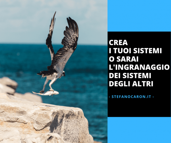 grande sistema, crea i tuoi sistemi o sarai l'ingranaggio dei sistemi degli altri